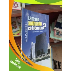 (TẶNG BOOKMARK) Làm sao xuất khẩu có hiệu quả - Cảnh Lâm 2002 Sách kinh tế - tài chính - chứng khoán RBK-AK19