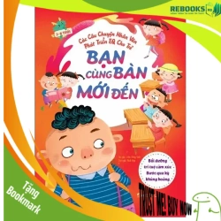 (TẶNG BOOKMARK) Các câu chuyện nhân văn phát triển EQ cho trẻ - Bạn cùng bàn mới đến - Bồi dưỡng trí tuệ cảm xúc - Bước qua kỳ khủng hoảng - Sách Mẹ và bé