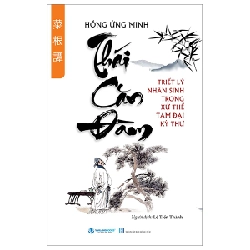 Thái Căn Đàm - Triêt Lý Nhân Sinh Trong Xử Thế Tam Đại Kỳ Thư - Hồng Ứng Minh 288570