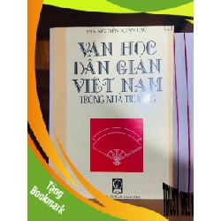 (TẶNG BOOKMARK) Văn học dân gian Việt Nam trong nhà trường / Nguyễn Xuân Lạc VĂN HỌC RBK1301