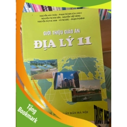 (TẶNG BOOKMARK) Giới Thiệu Giáo Án Địa Lí 11 - Nguyễn Hải Châu, Phạm Thị Sen, Nguyễn Thị Kim Liên, Nguyễn Việt Hùng, Nguyễn Thị Thu Anh, Vũ Thị Đức, Phạm Thị Bình 2007 Tham khảo - luyện thi RBK-AK1T3