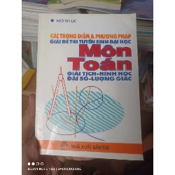 (Sách cũ SCGR) Các Trọng Điểm & Phương Pháp Giải Đề Thi Tuyển Sinh Đại Học Môn Toán (Giải Tích – Hình Học – Đại Số – Lượng Giác) - Ngô Tấn Lực 1999 VAVO-AK2T4 Blogmeo090426