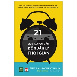 Time Management Ninja - 21 Quy Tắc Cơ Bản Để Quản Lý Thời Gian - Craig Jarrow