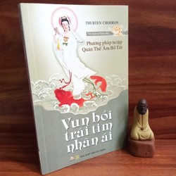 Vun Bồi Trái Tim Nhân Ái - Phương pháp tu tập Quán Thế Âm Bồ Tát / Thubten Chodron