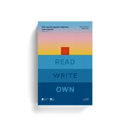 READ WRITE OWN - Kiến tạo Kỷ nguyên tiếp theo của Internet - Chris Dixon - MARKETING KINH DOANH