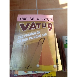 Thiết Kế Bài Soạn Vật Lí 9 (Các Phương Án Cơ Bản Và Nâng Cao) - Nguyễn Đức Thâm, Bùi Gia Thịnh 2005 (Tham khảo - luyện thi) VAVO1304-AK3T4