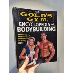 The Golden's Gym : Encyclopedia of Bodybuilding - Edward Connors, Michael J. B. McCormick, Peter Grymkowski, Tim Kimber