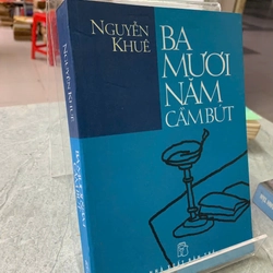 BA MƯƠI NĂM CẦM BÚT - NGUYỄN KHUÊ