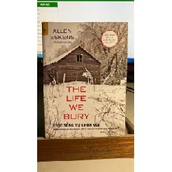 [Phiên Chợ Sách Cũ] The Life We Bury - Cuộc Sống Tự Chôn Vùi 2016 - Allen Eskens -NXB Văn Học 0506