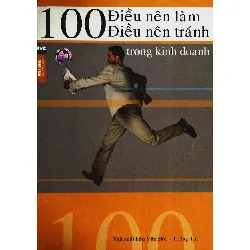 100 Điều Nên Làm, Nên Tránh Trong Kinh Doanh (Bìa Cứng) - Thương Mưu Tử