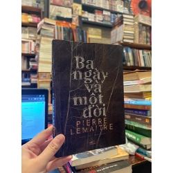 Ba ngày và một đời - Pierre Lemaitre