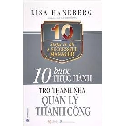 10 Bước thực hành - Trở thành nhà quản lý thành công mới 100% HCM.PO Lisa Haneberg