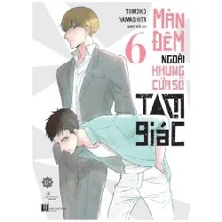 Màn Đêm Ngoài Khung Cửa Sổ Tam Giác - Tập 6 - Tomoko Yamashita