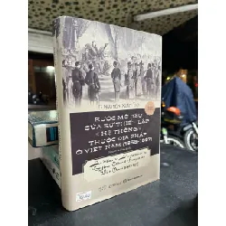 Bước Mở Đầu Của Sự Thiết Lập Hệ Thống Thuộc Địa Pháp Ở Việt Nam (1858 -1897) - Nguyễn Xuân Thọ 126604