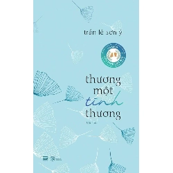 (TẶNG BOOKMARK) Thương Một Tình Thương Trần Lê Sơn Ý - VĂN HỌC
