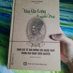 Vua Gia Long và người Pháp - Thụy Khuê (Bìa cứng) 565681
