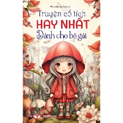 Truyện cổ tích hay nhất: Dành cho bé gái - Trí Việt - TB 2024 [TSTK]