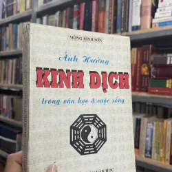 ẢNH HƯỞNG KINH DỊCH TRONG VĂN HỌC & CUỘC SỐNG - MỘNG BÌNH SƠN