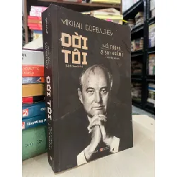Đời tôi: hồi tưởng và suy ngẫm - Mikhail Gorbachev