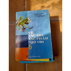 Về Tác Gia Tác Phẩm Ngữ Văn 6 - Trần Đình Sử, Lê Trường Phát, Nguyễn Trọng Hoàn, Đinh Thái Hương 2005 (Tham khảo - luyện thi) VAVO1304-AK3T3
