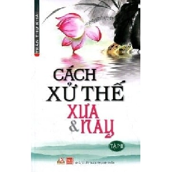 Cách Xử Thế Xưa Và Nay (Tập 2) - Trần Thư Khải ASB.PO Oreka Blogmeo 230225