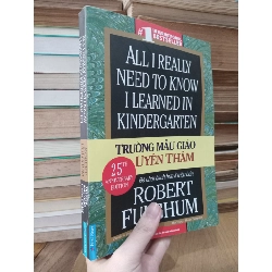 Trường mẫu giáo uyên thâm - Robert Fulghum (Thu Trang, Thanh Dung dịch) 507173