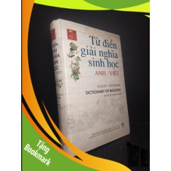 (TẶNG BOOKMARK) Từ điển giải nghĩa sinh học Anh Việt (bìa cứng) năm 2005 mới 80%, bẩn ố nhẹ RBK0612