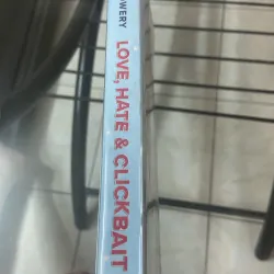 Love, Hate & Clickbait - Liz Bowery 1031474