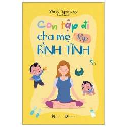 Con tập đi, cha mẹ tập bình tĩnh - Stacy Spensley 2023 New 100% HCM.PO Oreka-Blogmeo