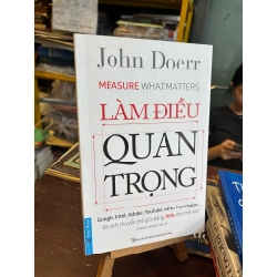 Làm điều quan trọng - John Doerr 191482