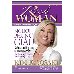 Rich Woman - Người Phụ Nữ Giàu - Kiểm Soát Đồng Tiền Quản Lý Cuộc Đời (2024) - Kim Kiyosaki