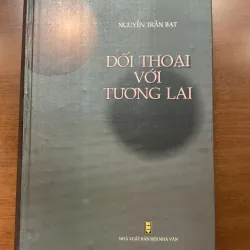 [CHÍNH TRỊ - TRIẾT HỌC] Đối thoại với tương lai - Nguyễn Trần Bạt 673916