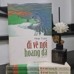 Sách ĐI VỀ NƠI HOANG DÃ - TÁC GIẢ NHẬT TUẤN