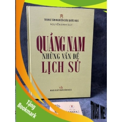 (TẶNG BOOKMARK) Quảng Nam những vấn đề lịch sử (bìa cứng)- Nguyễn Duy Sinh Sách chuyên khảo, khảo cứu RBK0302