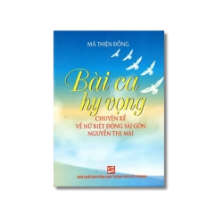 Bài ca hi vọng - Chuyện kể về nữ biệt động sài gòn Nguyễn Thị Mai - Mã Thiện Đồng