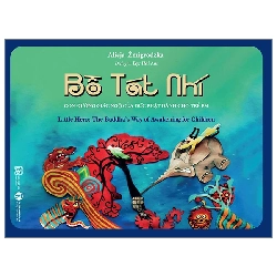 (TẶNG BOOKMARK) Bồ Tát Nhí - Con đường giác ngộ của Đức Phật dành cho trẻ em - Alicja Zmigrodzka biên soạn - 2023 - Tủ ong mật, Thiếu nhi