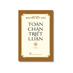 Toàn chân triết luận - Nguyễn Duy Cần