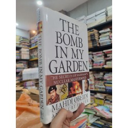 THE BOMB IN MY GARDEN : THE SECRETS OF SADDAM'S NUCLEAR MASTERMIND - Mahdi Obeidi and Kurt Pitzer