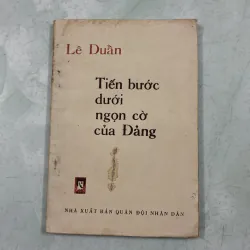Tiến bước dưới ngọn cờ của đảng - Lê Duẫn - 1980s