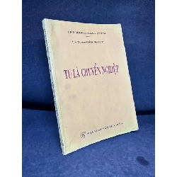 Tu Là Chuyển Nghiệp, Thích Thanh Từ, Mới 70% (Có Chữ Ký Trang Đầu), 2011 SBM0609 Rebooks.vn