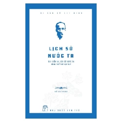 Di sản Hồ Chí Minh. Lịch sử nước ta - Bài diễn ca lịch sử nước ta bằng thể thơ lục bát - Hồ Chí Minh 2021 New 100% HCM.PO Oreka-Blogmeo