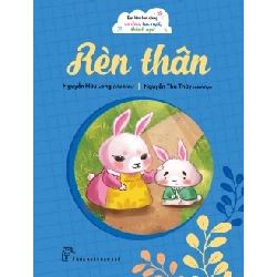 Em lớn lên cùng ca dao, tục ngữ, thành ngữ - Rèn thân - NGUYỄN HỮU LONG - 2024 - kỹ năng quản lý, Kỹ năng sống, NXB Trẻ Rebooks.vn