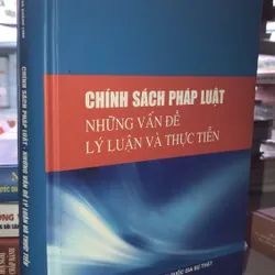Chính sách pháp luật những vấn đề lý luận và thực tiễn 