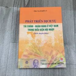 Phát triển dịch vụ tài chính ngân hàng ở việt nam trong điều kiện hội nhập. 
