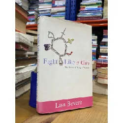 Fight Like a Girl : the Power of Being a Woman - Lisa Bevere