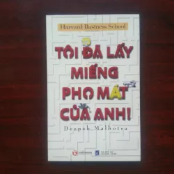[Sách Quản Trị] Tôi Đã Lấy Miếng Pho Mát Của Anh (Deepak Malhotra) Harvard Business School