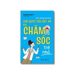 Cẩm nang nhi khoa – Giải quyết nỗi bất an khi chăm sóc trẻ nhỏ - Yasumi Morito