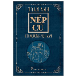 Nếp Cũ - Tín Ngưỡng Việt Nam - Toan Ánh