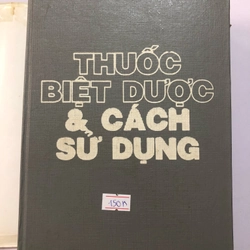 THUỐC BIỆT DƯỢC & CÁCH SỬ DỤNG - 1462 trang, nxb: 2004 320051