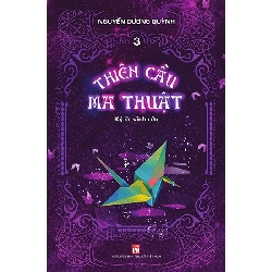 Thiên cầu ma thuật tập 3 - Ký ức vĩnh cửu - Nguyễn Dương Quỳnh - 2022 - Văn Học Blogmeo040226